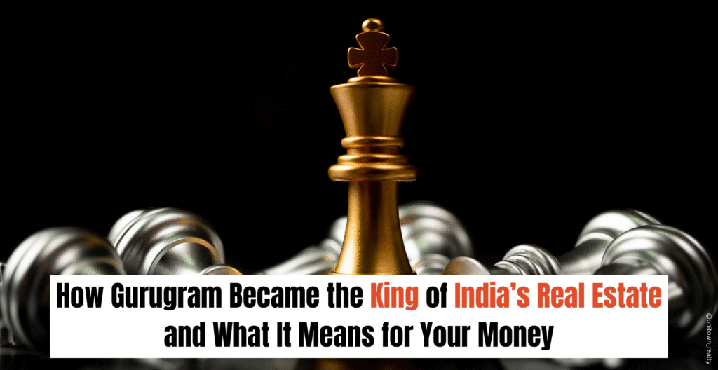 How Gurugram Became the King of India’s Real Estate and What It Means for Your Money